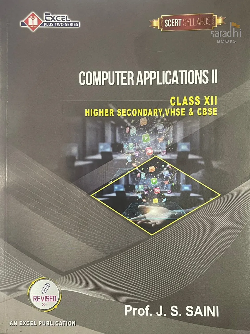 Plus Two Computer Applications Textbook 2026 | NCERT Syllabus | Higher Secondary, VHSE & CBSE | Excel Publishers