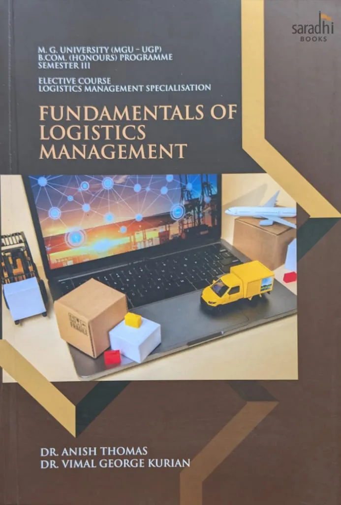 Fundamentals of Logistics Management | Prakash Publications | MGU-UGP | B.Com. (Honours) Programme | Semester 3 | Elective Course Logistics Management Specialisation